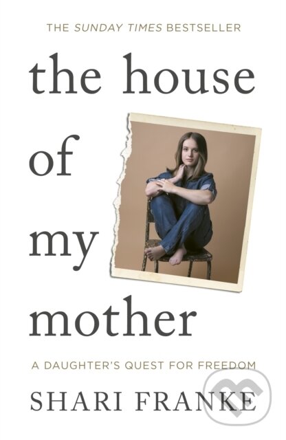 Levně The House of My Mother (The Sunday Times bestselling memoir about a daughter's quest for freedom)