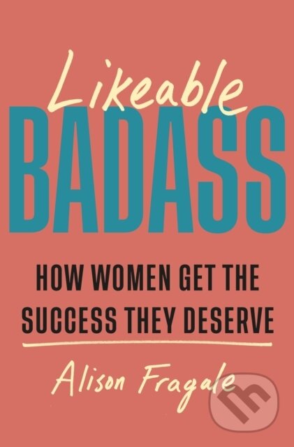 Levně Likeable Badass - Alison Fragale - kniha z kategorie Podnikanie