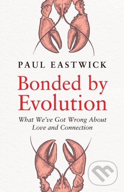 Levně Bonded by Evolution (What We've Got Wrong About Love and Connection) - kniha z kategorie Odborné a náučné