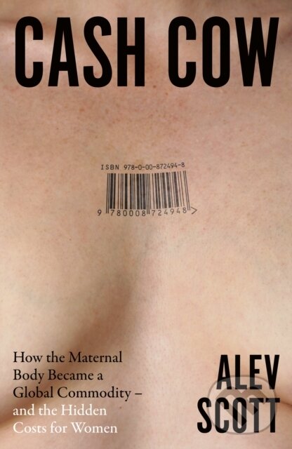 Levně Cash Cow (How the maternal body became a global commodity - and the hidden costs for women)