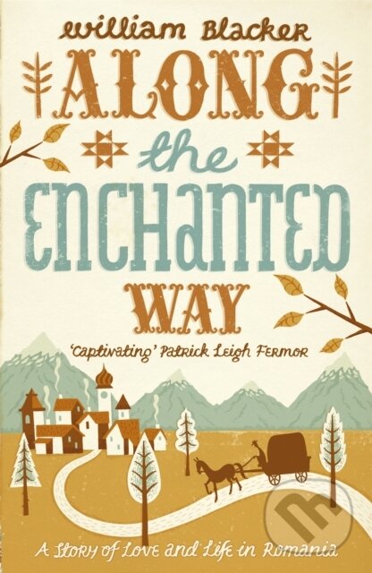 Levně Along the Enchanted Way (Ten Years in Transylvania)
