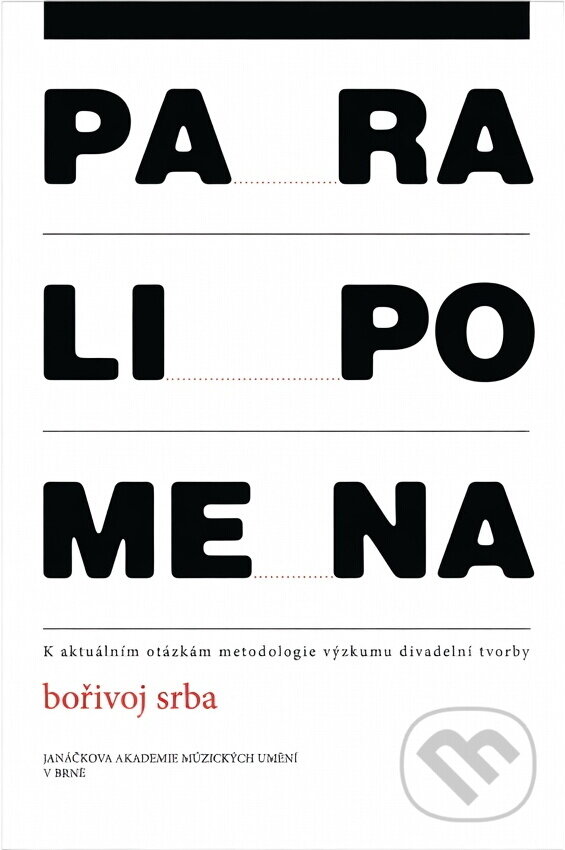 Kniha: Paralipomena : k aktuálním otázkám metodologie výzkumu divadelní tvorby (Bořivoj Srba). , 2011