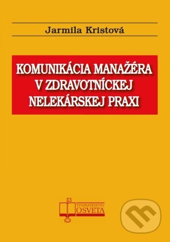 Kniha Komunikácia manažéra v zdravotníckej nelekárskej praxi