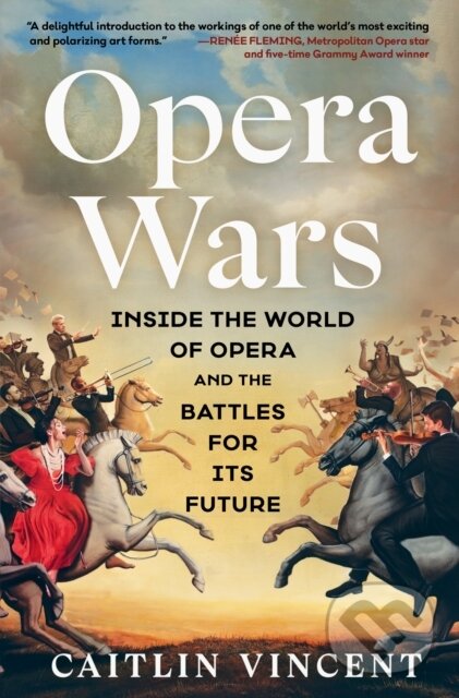 Levně Opera Wars (Inside the World of Opera and the Battles for Its Future) - kniha z kategorie Hudba