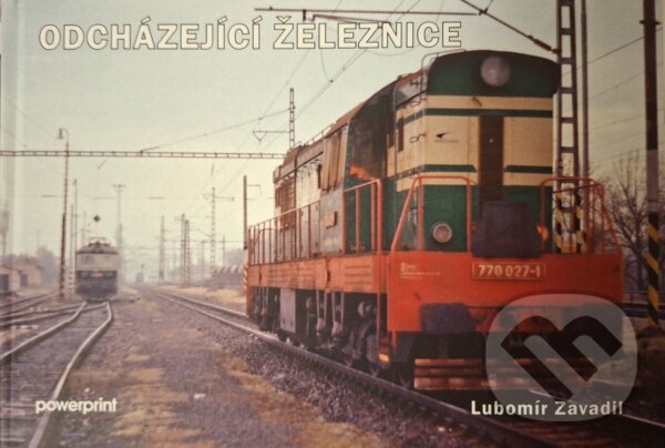 Kniha: Odcházející železnice (Lubomír Zavadil). , 2022