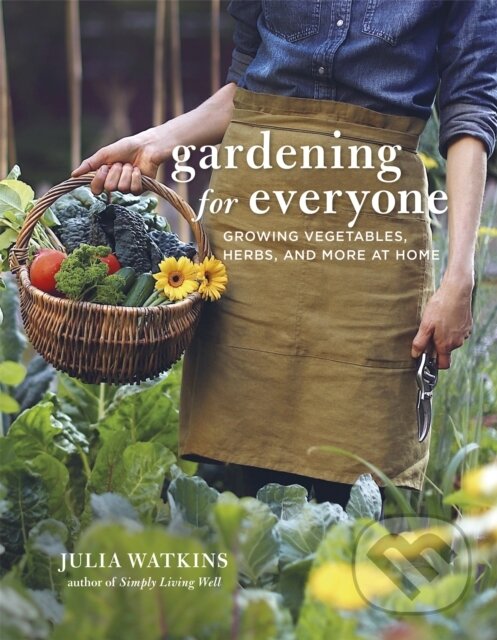 Levně Gardening for Everyone (Growing Vegetables, Herbs and More at Home) - kniha z kategorie Zdravie a životný štýl
