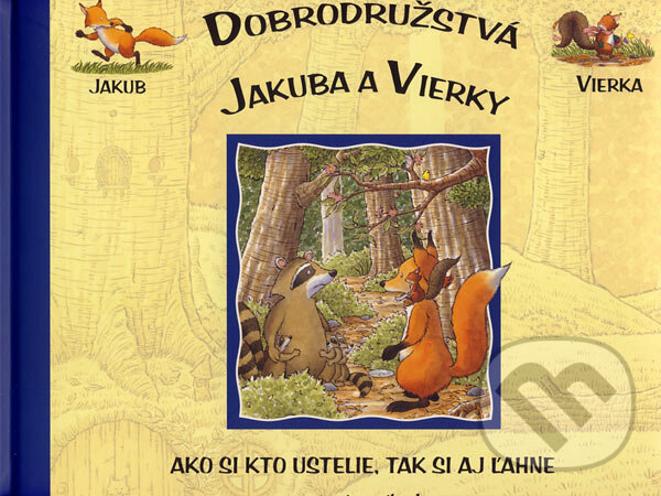 Kniha: Dobrodružstvá Jakuba a Vierky - Ako si kto ustelie, tak si aj ľahne (Anna Casalis). Slovart Print, 2007