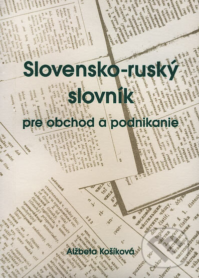 Slovensko-ruský slovník pre obchod a podnikanie - Alžbeta Košíková, Žilinská univerzita, 1999