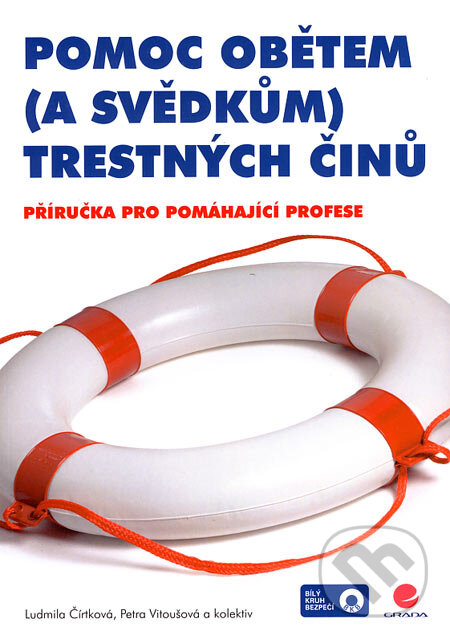 Kniha: Pomoc obětem (a svědkům) trestných činů (Ludmila Čírtková, Petra Vitoušová a kolektív). Grada, 2007