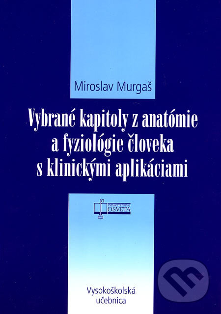 Levně Vybrané kapitoly z anatómie a fyziológie človeka s klinickými aplikáciami - kniha z kategorie Medicína
