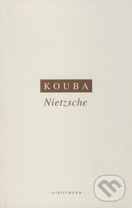 Kniha: Nietzsche (Pavel Kouba). OIKOYMENH, 2006