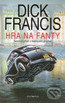 Kniha: Hra na fanty (Dick Francis). Olympia, 2007