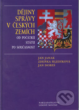 Kniha: Dějiny správy v českých zemích (Jan Janák). Nakladatelství Lidové noviny, 2007