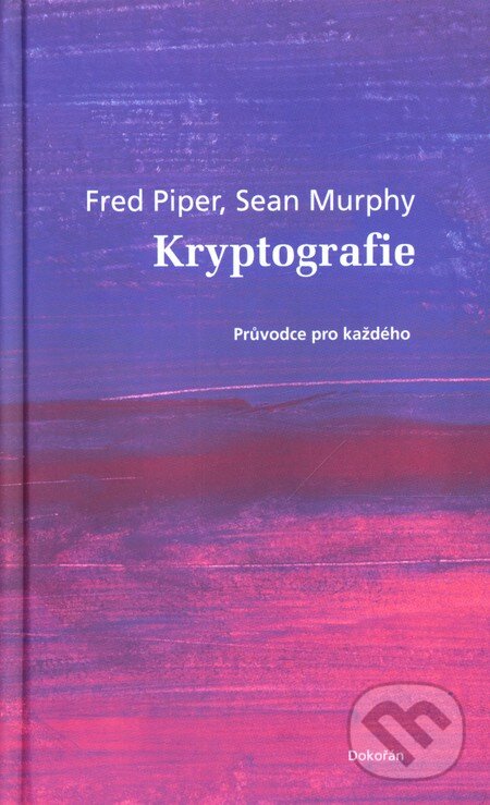 Kniha: Kryptografie (Sean Murphy a Fred Piper). Dokořán, 2007