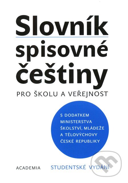 Slovník spisovné češtiny pro školu a veřejnost, Academia, 2007