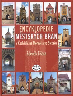 Levně Encyklopedie městkých bran v Čechách, na Moravě a ve Slezsku - kniha z kategorie História