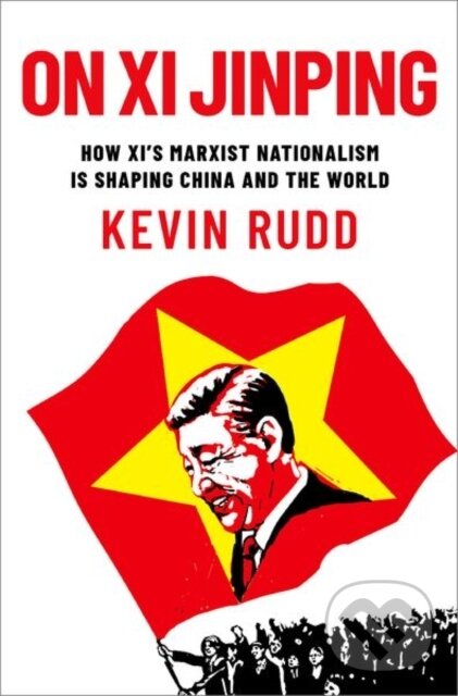Levně On Xi Jinping (How Xi's Marxist Nationalism is Shaping China and the World) - kniha z kategorie Politológia a politika