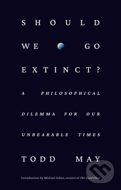 Levně Should We Go Extinct? (A Philosophical Dilemma for Our Unbearable Times) - kniha z kategorie Humanitné a spoločenské vedy
