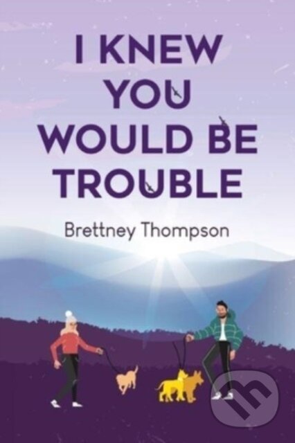 Kniha: I Knew You Would Be Trouble (Brettney Thompson). Vanguard, 2023