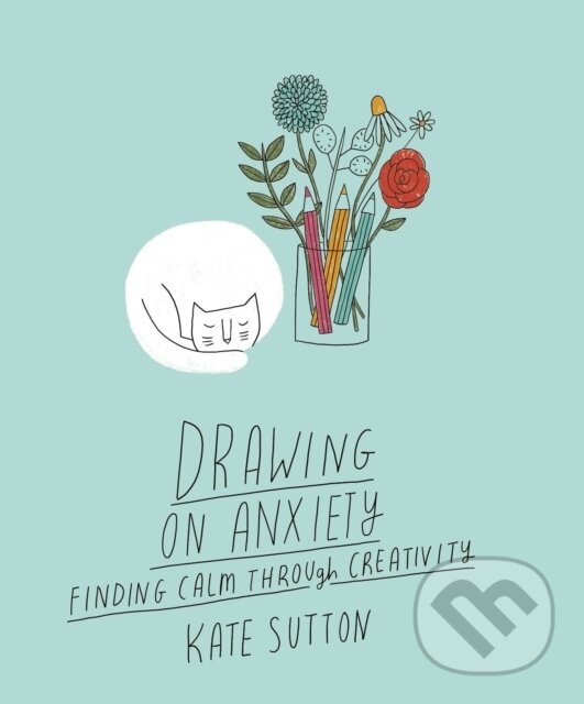 Kniha: Drawing On Anxiety (Kate Sutton). , 2023