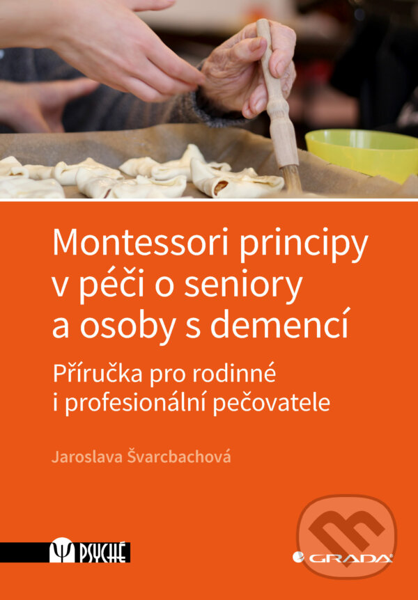 E-kniha: Montessori principy v péči o seniory a osoby s demencí (Jaroslava Švarcbachová). Grada, 2025