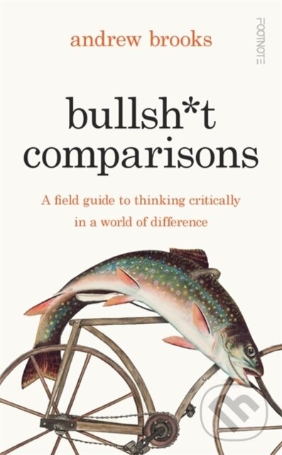 Levně Bullsht Comparisons (A field guide to thinking critically in a world of difference) - kniha z kategorie Psychológia