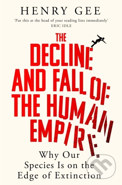 Levně The Decline and Fall of the Human Empire (Why Our Species Is on the Edge of Extinction) - kniha z kategorie História