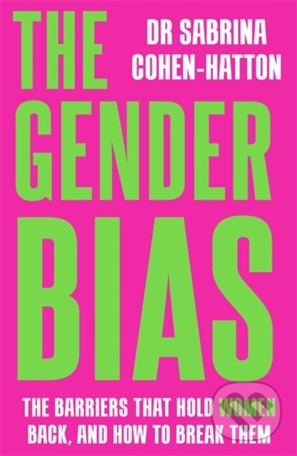 Levně The Gender Bias (The Barriers That Hold Women Back, And How To Break Them) - kniha z kategorie Sociológia
