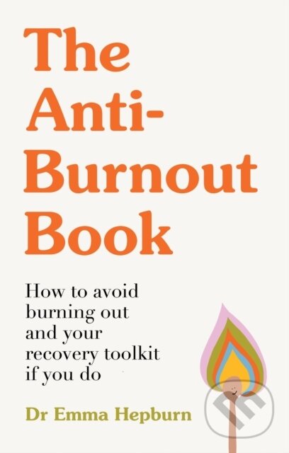 Levně The Anti-Burnout Book (How to Avoid Burnout and Your Recovery Toolkit if You Do) - kniha z kategorie Psychológia