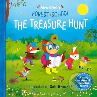 Levně Mrs Owl’s Forest School: The Treasure Hunt (A story to share & activities to try)