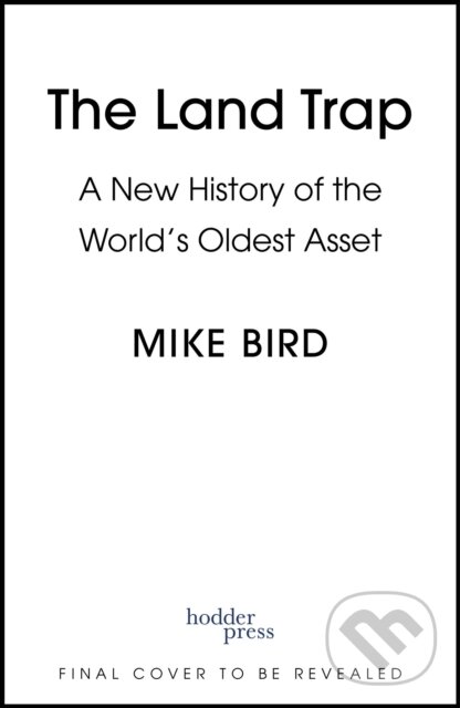 Levně The Land Trap (A New History of the World's Oldest Asset)