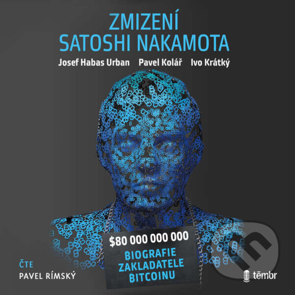 Audiokniha: Zmizení Satoshi Nakamota (Ivo Krátký, Pavel Kolář a Josef Habas Urban). Témbr, 2025