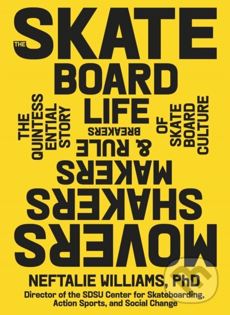Levně The Skateboard Life (The Movers, Shakers, Makers & Rulebreakers Driving Skateboarding Culture) - kniha z kategorie Umenie, dizajn a architektúra