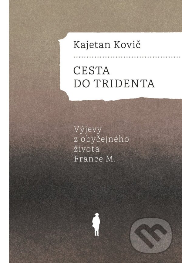 Kniha: Cesta do Tridenta (Kajetan Kovič). Pavel Mervart, 2026