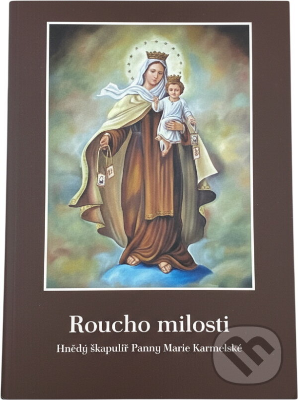 Kniha: Roucho milosti : hnědý škapulíř Panny Marie Karmelské (). , 2022