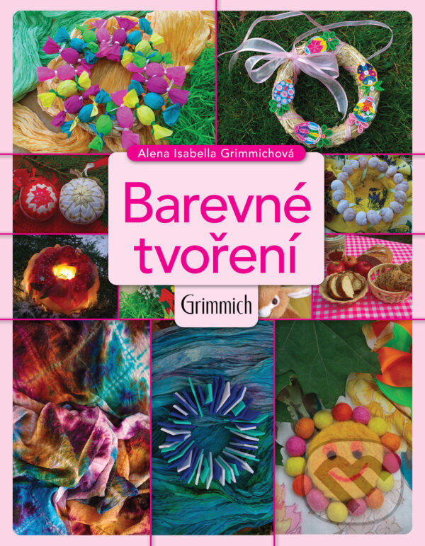 E-kniha: Barevné tvoření (Alena Isabella Grimmichová). Alena Grimmichová, 2025