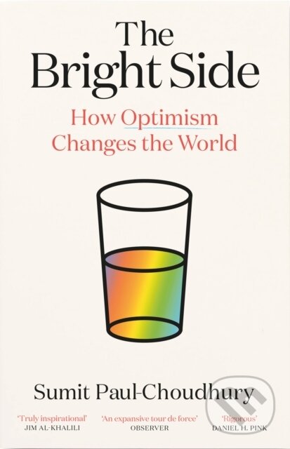 Levně The Bright Side (How Optimism Changes the World) - Sumit Paul-Choudhury - kniha z kategorie Odborné a náučné