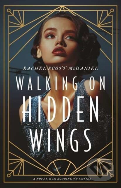 Kniha: Walking on Hidden Wings (Rachel Scott McDaniel). , 2024