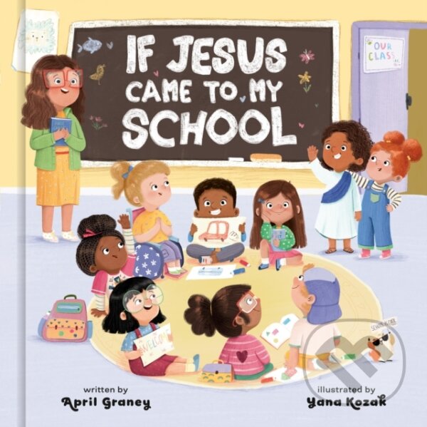 Levně If Jesus Came to My School - April Graney - kniha z kategorie Pre deti a mládež