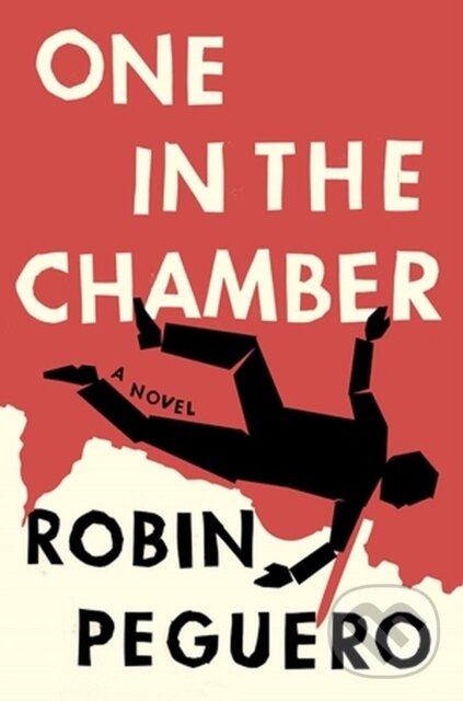 Levně One In The Chamber (A Novel) - Robin Peguero - kniha z kategorie Spoločenská beletria
