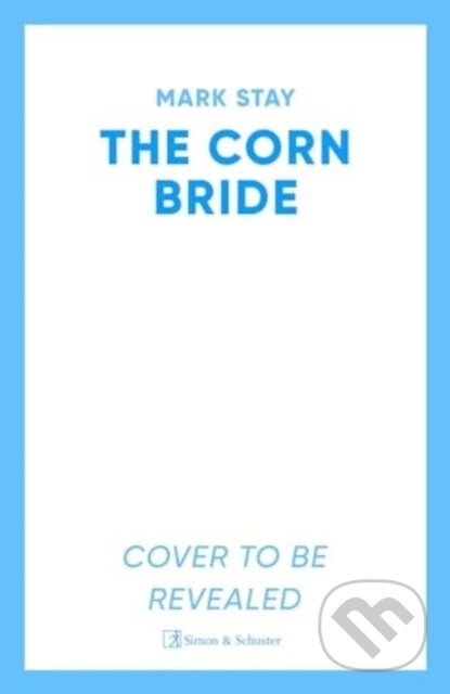 Levně The Corn Bride (The witchiest, ghostliest, most hilarious folk-horror wartime romance you'll read this year . . . or ever) - kniha z kategorie…
