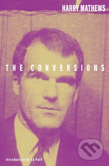 Levně The Conversions - Harry Mathews - kniha z kategorie Spoločenská beletria