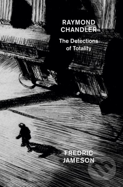 Levně Raymond Chandler (The Detections of Totality) - Fredric Jameson - kniha z kategorie Životopisy, reportáže a myšlienky