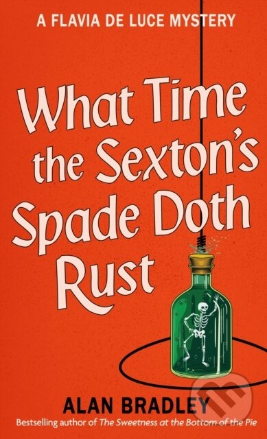 Kniha: What Time the Sexton's Spade Doth Rust (Alan Bradley). Orion, 2024