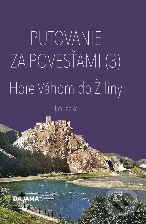 E-kniha: Putovanie za povesťami III. – Hore Váhom do Žiliny (Ján Lacika). DAJAMA, 2025