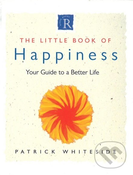 Levně The Little Book Of Happiness - Patrick Whiteside - kniha z kategorie Motivácia a sebarozvoj