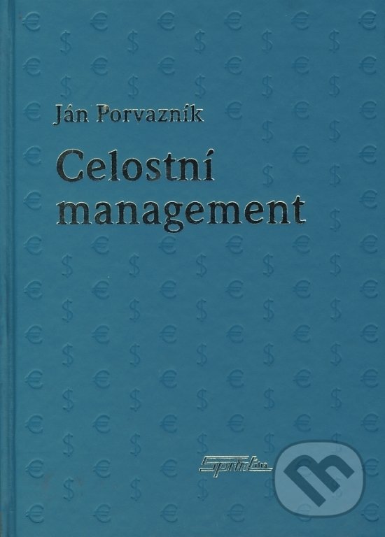 Levně Celostní management - Ján Porvazník - kniha z kategorie Biznis a manažment