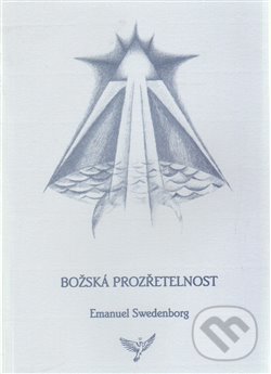 Božská Prozřetelnost - Emanuel Swedenborg, Máchová Lenka, 2007