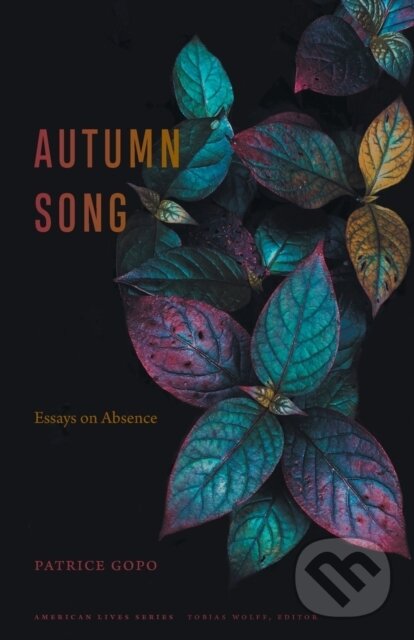 Levně Autumn Song (Essays on Absence) - Patrice Gopo - kniha z kategorie Životopisy