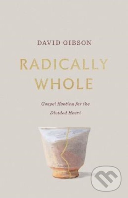 Levně Radically Whole (Gospel Healing for the Divided Heart from the Book of James) - kniha z kategorie Kresťanstvo